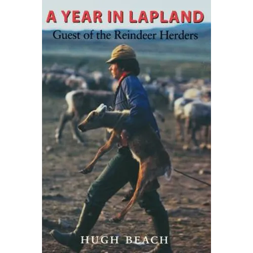 A Year in Lapland: Guest of the Reindeer Herders - Paperback
