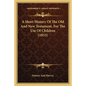 A Short History Of The Old And New Testament, For The Use Of Children (1833) - Paperback