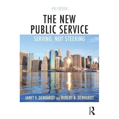 The New Public Service: Serving, Not Steering - Paperback