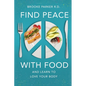 Find Peace With Food: And Learn To Love Your Body - Paperback