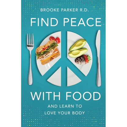 Find Peace With Food: And Learn To Love Your Body - Paperback