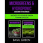 Microgreens & Hydroponic Gardening For Beginners: Secrets To Achieve Green Thumb Success - Paperback