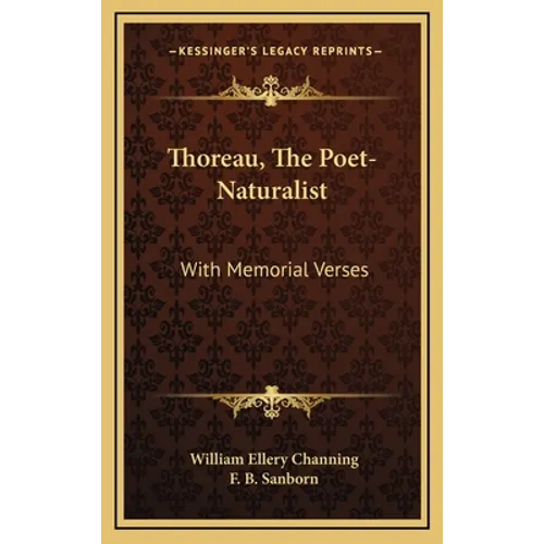 Thoreau, The Poet-Naturalist: With Memorial Verses - Hardcover