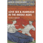 Love, Sex & Marriage in the Middle Ages: A Sourcebook - Paperback