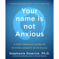 Your Name Is Not Anxious: A Very Personal Guide to Putting Anxiety in Its Place - Paperback
