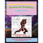 High-Quality Logical Puzzles - Samurai Sudoku - Large Print -: 50 Easy + 50 Medium + 50 Hard + 100 Very Hard + Solutions + Bonus 250 Jigsaw Sudoku Puz - Paperback