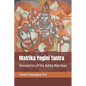Matrika Yogini Tantra: Revelation of the Ashta Matrikas - Paperback