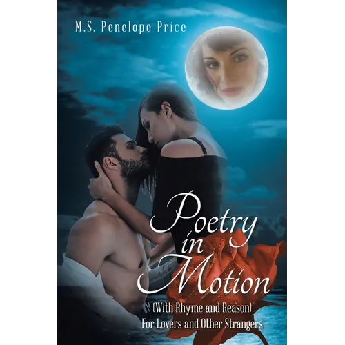Poetry in Motion: (With Rhyme and Reason) for Lovers and Other Strangers - Paperback