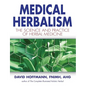 Medical Herbalism: The Science and Practice of Herbal Medicine - Hardcover