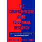The Comprehensive Guide To Clinical Research: A Practical Handbook For Gaining Insight Into The Clinical Research Industry - Paperback