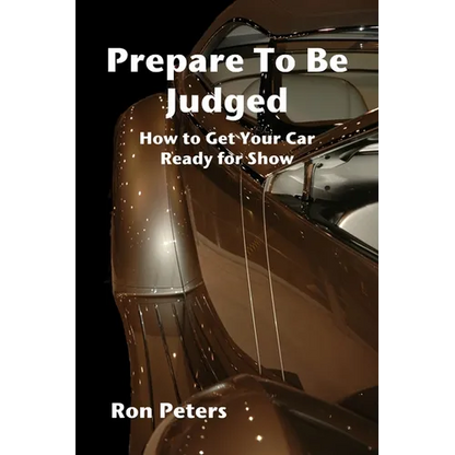 Prepare to be Judged: How to Get Your Car Ready for Show - Paperback