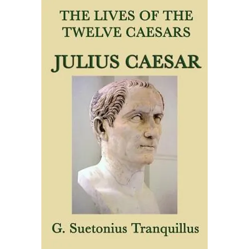 The Lives of the Twelve Caesars -Julius Caesar- - Paperback