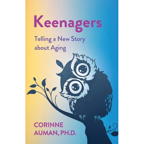 Keenagers: Telling a New Story about Aging - Paperback