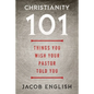 Christianity 101: Things You Wish Your Pastor Told You - Paperback