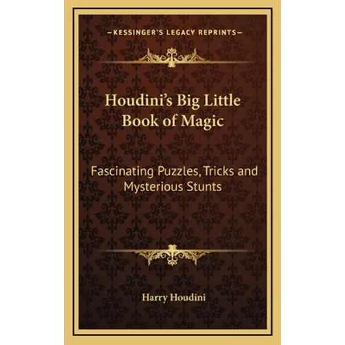 Houdini's Big Little Book of Magic: Fascinating Puzzles, Tricks and Mysterious Stunts - Hardcover