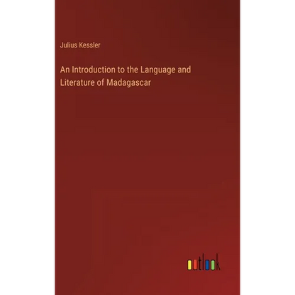 An Introduction to the Language and Literature of Madagascar - Hardcover