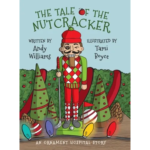 The Tale of the Nutcracker: An Ornament Hospital Story - Hardcover