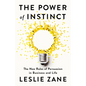 The Power of Instinct: The New Rules of Persuasion in Business and Life - Hardcover