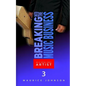 Breaking Into The Music Business As A Local Indie Artist (Part Three): A Guide For The Developing Music Artist - Paperback