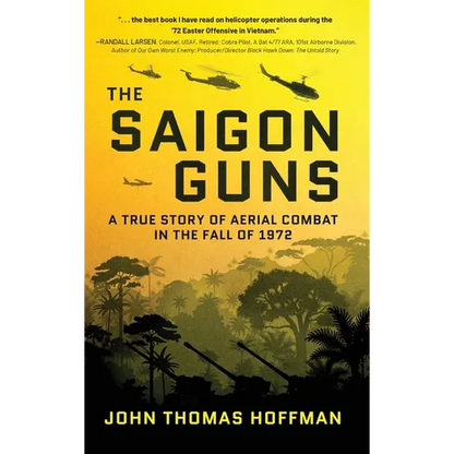 The Saigon Guns: A True Story of Aerial Combat in the Fall of 1972 - Hardcover