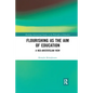Flourishing as the Aim of Education: A Neo-Aristotelian View - Paperback