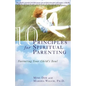 10 Principles for Spiritual Parenting: Nurturing Your Child's Soul - Paperback