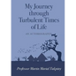 My Journey Through Turbulent Times of Life - Paperback