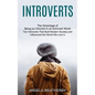 Introverts: Ten Introverts That Built Modern Society and Influenced the World We Live in (The Advantage of Being an Introvert in an Extrovert World) - Paperback
