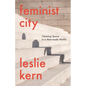 Feminist City: Claiming Space in a Man-Made World - Hardcover