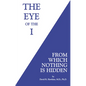 The Eye of the I: From Which Nothing Is Hidden - Paperback