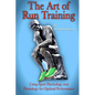 The Art of Run Training: Using Sport Psychology & Physiology for Optimal Performance - Paperback