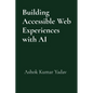 Building Accessible Web Experiences with AI - Paperback