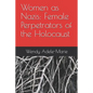 Women as Nazis: Female Perpetrators of the Holocaust - Paperback