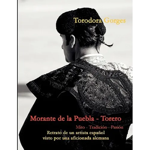 Morante de la Puebla - Torero: Mito - Tradición - Pasión - Paperback
