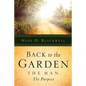Back To The Garden, The Man, The Purpose - Paperback