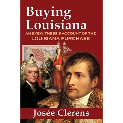 Buying Louisiana: An Eyewitness's Account of the Louisiana Purchase (New Edition) - Paperback