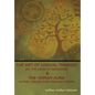 The Art of Logical Thinking; Or, The Laws of Reasoning & The Human Aura: Astral Colors and Thought Forms - Hardcover