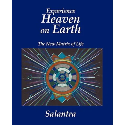 Experience Heaven on Earth: The New Matrix of Life - Paperback