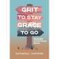 Grit to Stay Grace to Go: Staying Well in Cross-Cultural Ministry - Paperback