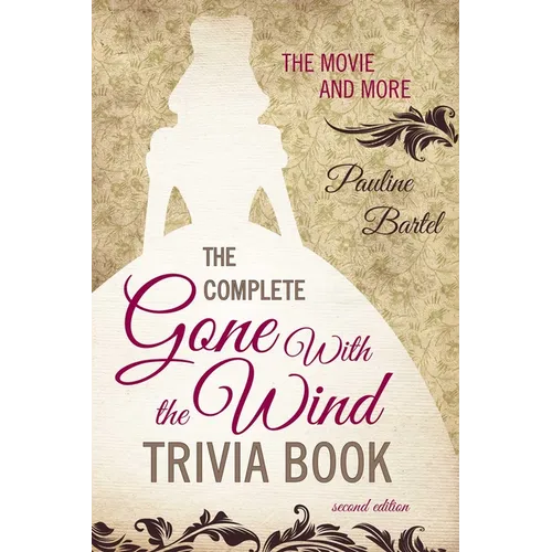 The Complete Gone With the Wind Trivia Book: The Movie and More - Paperback