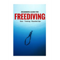 Beginners Guide For Freediving: Gear, Training, Essential Tips - Paperback