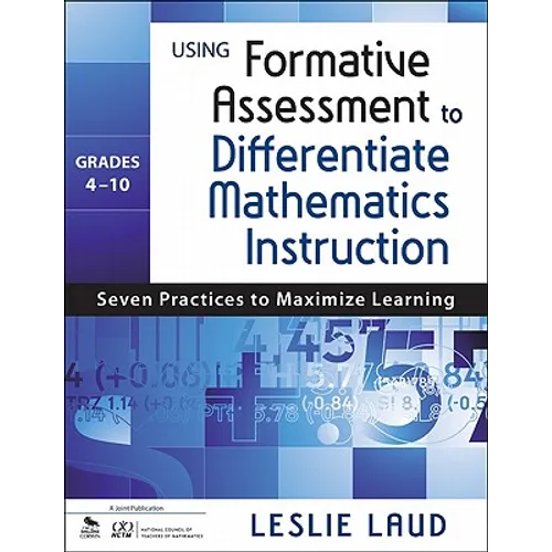 Using Formative Assessment to Differentiate Mathematics Instruction, Grades 4-10: Seven Practices to Maximize Learning - Paperback