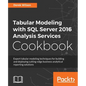 Tabular Modeling with SQL Server 2016 Analysis Services Cookbook - Paperback