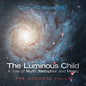 The Luminous Child-A Tale of Myth, Metaphor and Magic: The Goddess Falls - Paperback