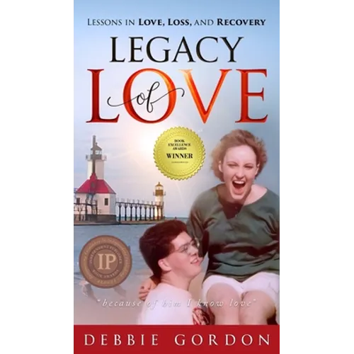 Legacy of Love: Lessons in Love, Loss, and Recovery - Hardcover