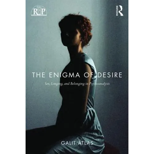 The Enigma of Desire: Sex, Longing, and Belonging in Psychoanalysis - Paperback