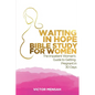 Waiting in Hope Bible Study for Women: The Impatient Woman's Guide to Getting Pregnant in 30 Days - Paperback