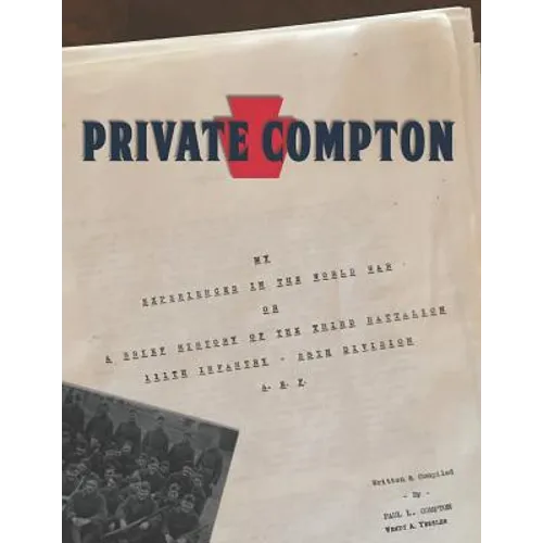 Private Compton: My Experiences in the World War Or A Brief History of the Third Battalion 111th Infantry - 28th Division A. E. F. - Paperback