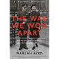 The War We Won Apart: The Untold Story of Two Elite Agents Who Became One of the Most Decorated Couples of WWII - Hardcover