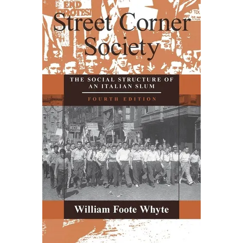 Street Corner Society: The Social Structure of an Italian Slum - Paperback